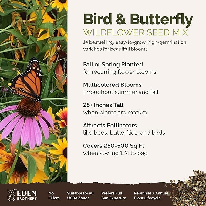 Eden Brothers Bird & Butterfly Wildflower Mixed Seeds for Planting, 1/4 lb, 120,000+ Seeds with Cosmos, Indian Blanket | Attracts Pollinators, Plant in Spring or Fall, Zones 3, 4, 5, 6, 7, 8, 9, 10