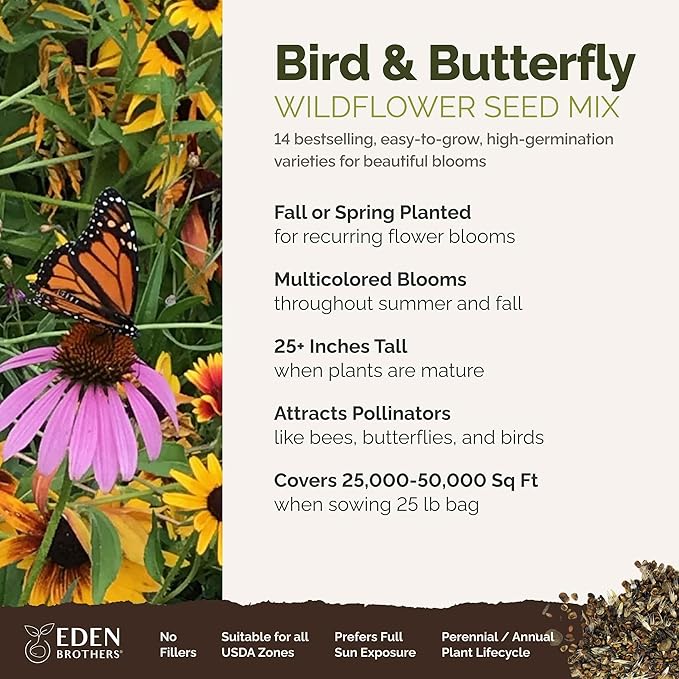 Eden Brothers Bird & Butterfly Wildflower Mixed Seeds for Planting, 25 lb, 12,000,000+ Seeds with Cosmos, Indian Blanket | Attracts Pollinators, Plant in Spring or Fall, Zones 3, 4, 5, 6, 7, 8, 9, 10
