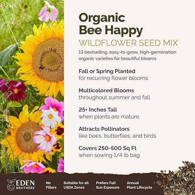 Eden Brothers Bee Happy Organic Wildflower Mixed Seeds for Planting, 1/4 lb, 120,000+ Seeds with Cosmos, Crimson Clover | Attracts Pollinators, Plant in Spring or Fall, Zones 3, 4, 5, 6, 7, 8, 9, 10